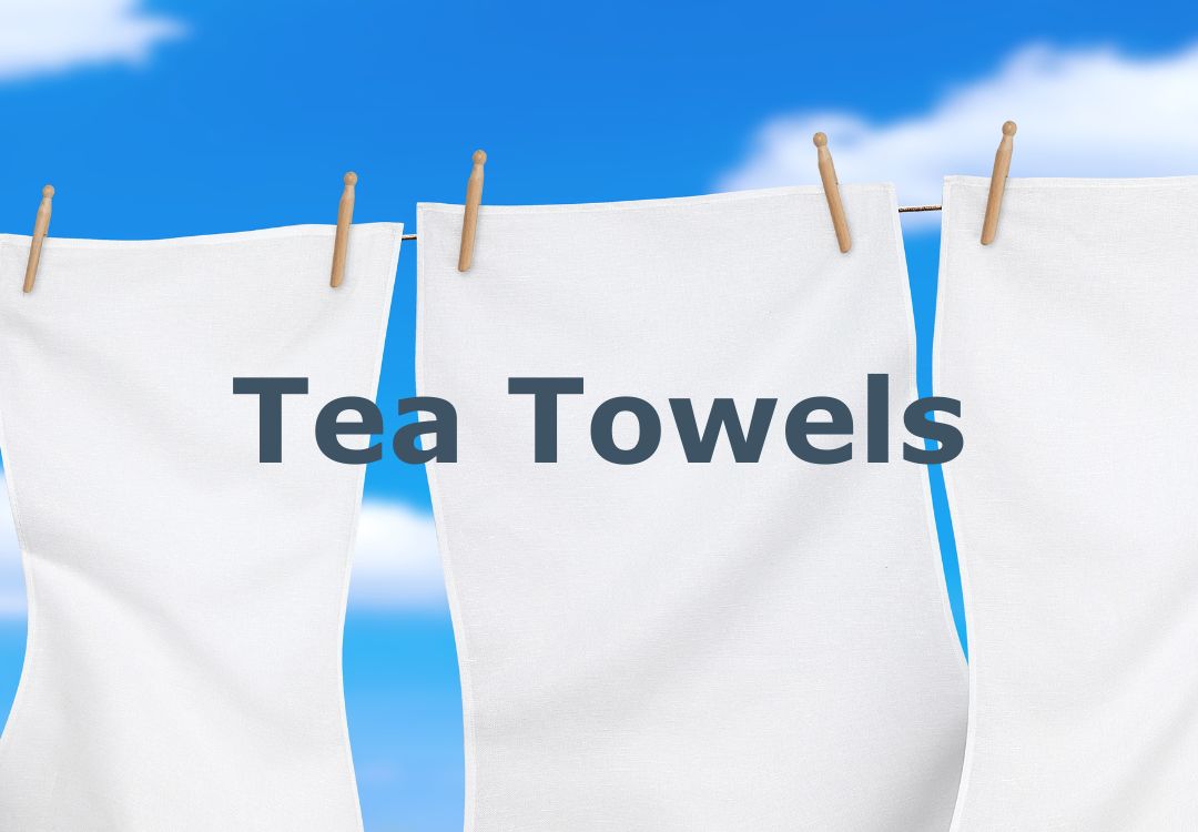 Tea Towels.